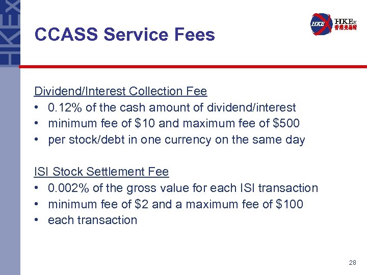 CCASS Service Fees Dividend/Interest Collection Fee • 0. 12% of the cash amount of