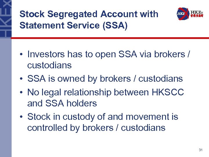 Stock Segregated Account with Statement Service (SSA) • Investors has to open SSA via