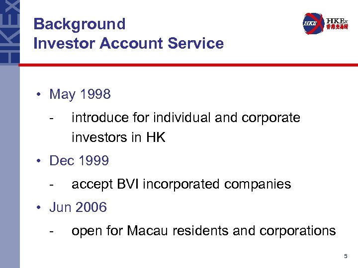 Background Investor Account Service • May 1998 - introduce for individual and corporate investors