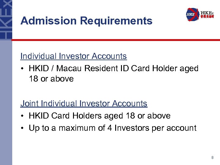 Admission Requirements Individual Investor Accounts • HKID / Macau Resident ID Card Holder aged