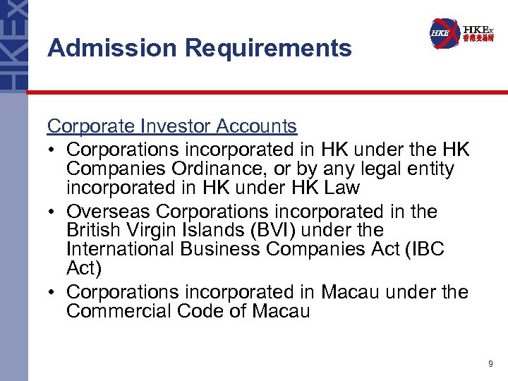 Admission Requirements Corporate Investor Accounts • Corporations incorporated in HK under the HK Companies