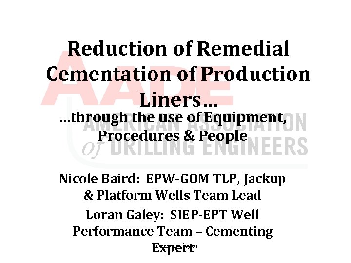 Reduction of Remedial Cementation of Production Liners… …through the use of Equipment, Procedures &