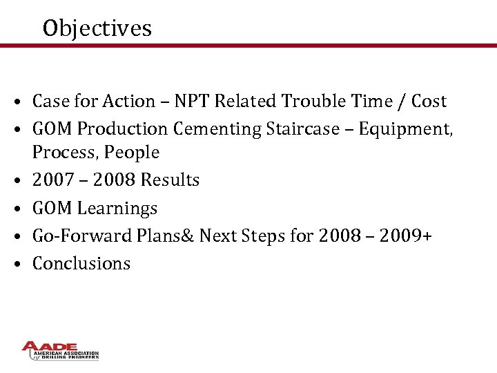 Objectives • Case for Action – NPT Related Trouble Time / Cost • GOM