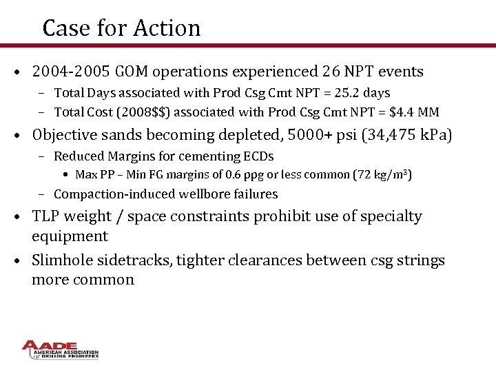 Case for Action • 2004 -2005 GOM operations experienced 26 NPT events – Total