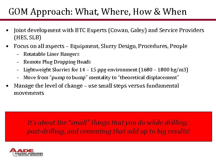 GOM Approach: What, Where, How & When • Joint development with BTC Experts (Cowan,