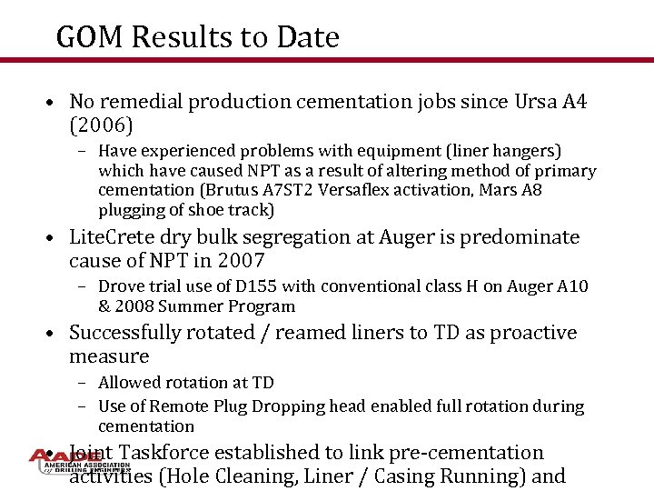 GOM Results to Date • No remedial production cementation jobs since Ursa A 4