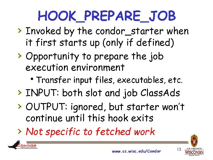 HOOK_PREPARE_JOB › Invoked by the condor_starter when › it first starts up (only if