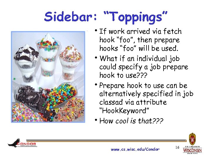 Sidebar: “Toppings” If work arrived via fetch hook “foo”, then prepare hooks “foo” will