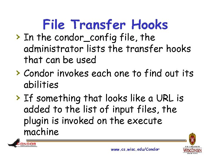 File Transfer Hooks › In the condor_config file, the › › administrator lists the