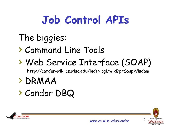 Job Control APIs The biggies: › Command Line Tools › Web Service Interface (SOAP)