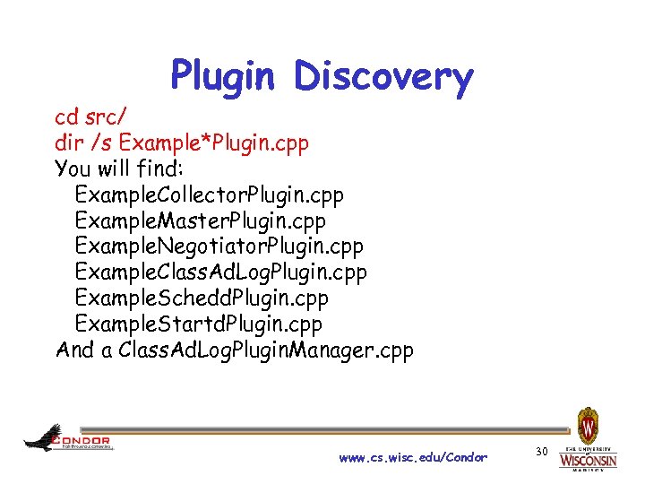 Plugin Discovery cd src/ dir /s Example*Plugin. cpp You will find: Example. Collector. Plugin.