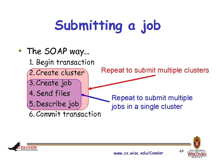 Submitting a job • The SOAP way… 1. Begin transaction 2. Create cluster Repeat