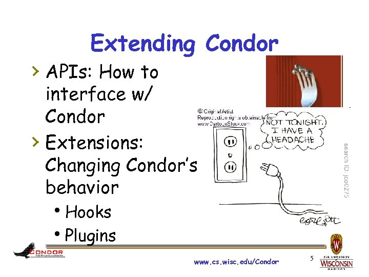 Extending Condor › APIs: How to interface w/ Condor › Extensions: Changing Condor’s behavior