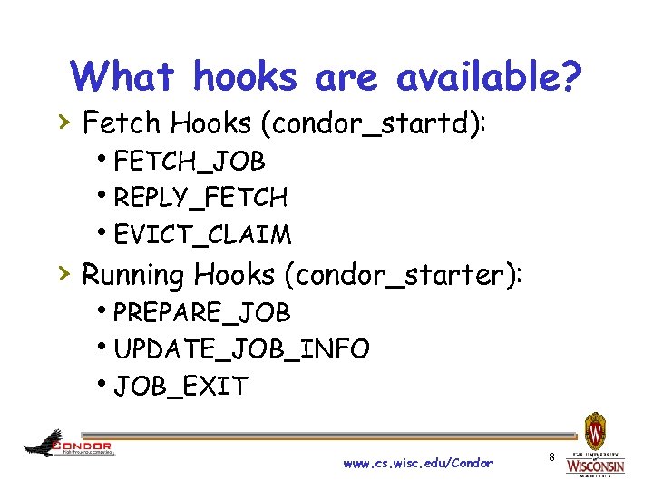 What hooks are available? › Fetch Hooks (condor_startd): FETCH_JOB REPLY_FETCH EVICT_CLAIM › Running Hooks