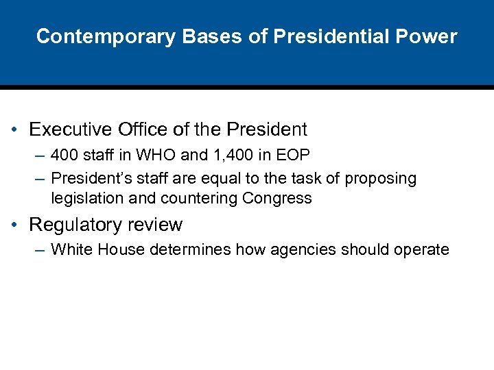 Contemporary Bases of Presidential Power • Executive Office of the President – 400 staff