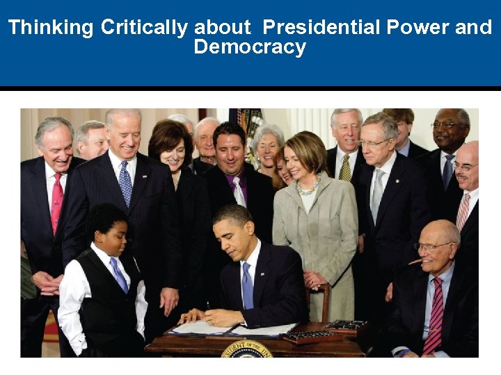 Thinking Critically about Presidential Power and Democracy Make sure this is updated if needed,