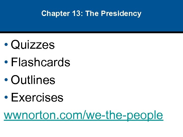 Chapter 13 The Presidency The Presidency