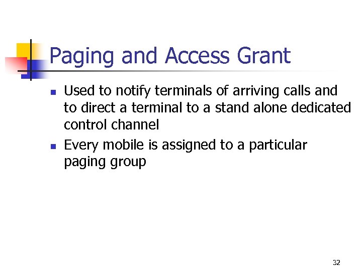 Paging and Access Grant n n Used to notify terminals of arriving calls and