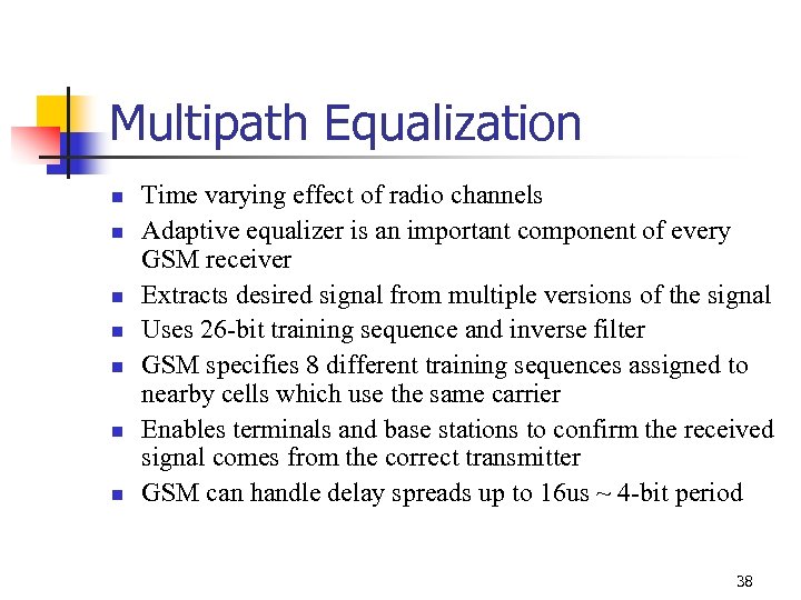 Multipath Equalization n n n Time varying effect of radio channels Adaptive equalizer is