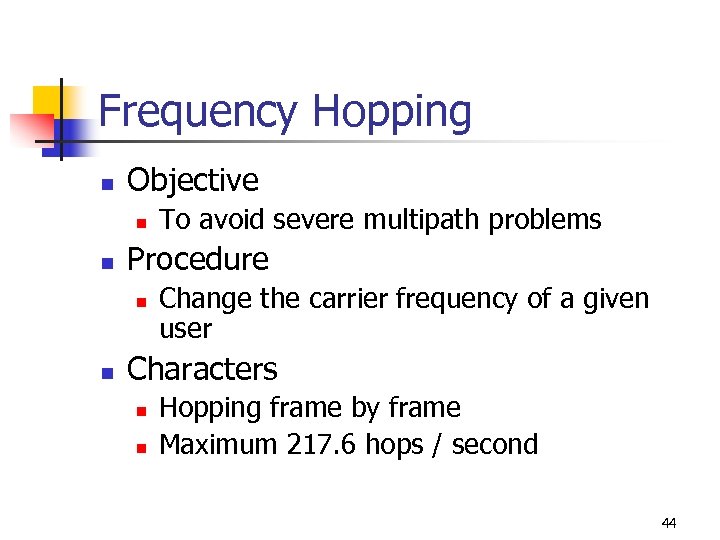Frequency Hopping n Objective n n Procedure n n To avoid severe multipath problems