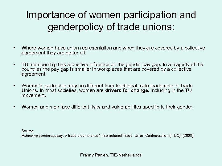 Importance of women participation and genderpolicy of trade unions: • Where women have union