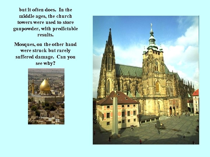 but it often does. In the middle ages, the church towers were used to