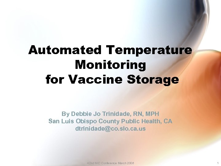 Automated Temperature Monitoring for Vaccine Storage By Debbie Jo Trinidade, RN, MPH San Luis