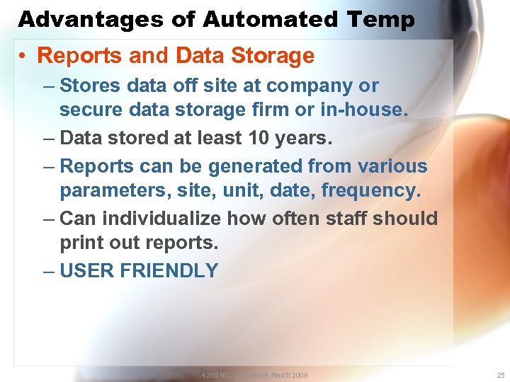 Advantages of Automated Temp • Reports and Data Storage – Stores data off site