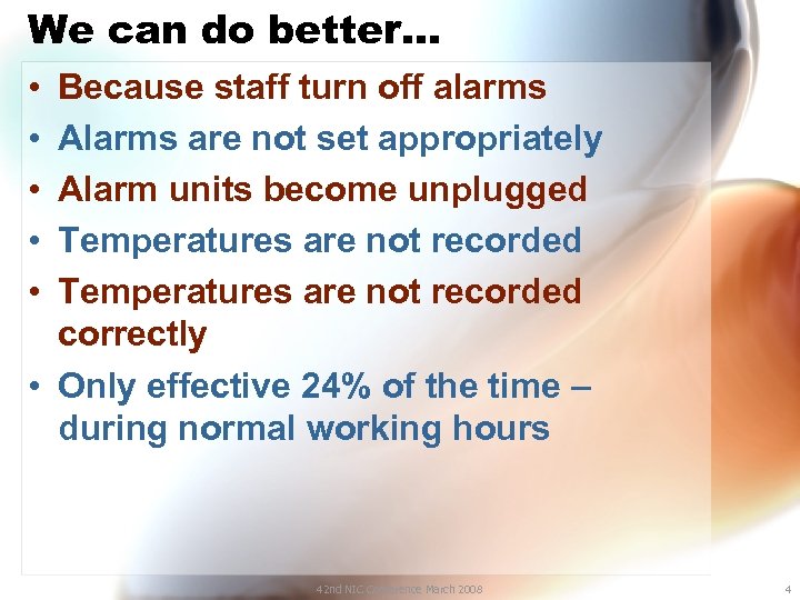 We can do better… • • • Because staff turn off alarms Alarms are