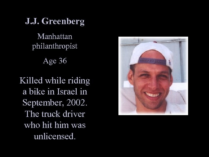 J. J. Greenberg Manhattan philanthropist Age 36 Killed while riding a bike in Israel