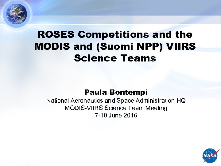 ROSES Competitions and the MODIS and (Suomi NPP) VIIRS Science Teams Paula Bontempi National