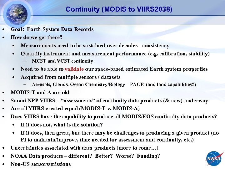 Continuity (MODIS to VIIRS 2038) • • Goal: Earth System Data Records How do