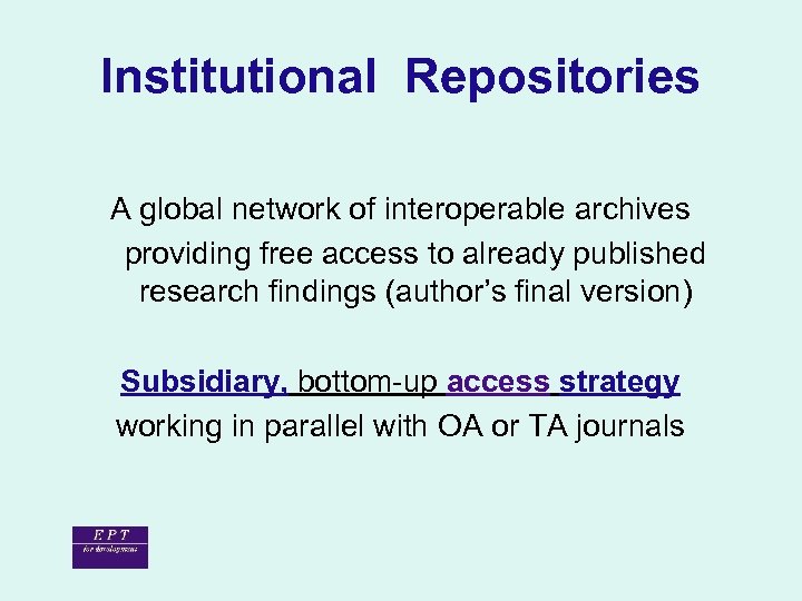 Institutional Repositories A global network of interoperable archives providing free access to already published