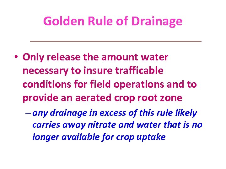 Golden Rule of Drainage • Only release the amount water necessary to insure trafficable