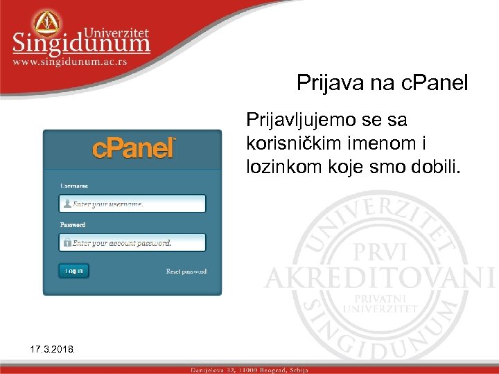 Prijava na c. Panel Prijavljujemo se sa korisničkim imenom i lozinkom koje smo dobili.