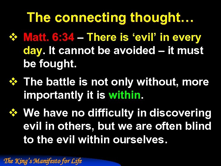 The connecting thought… v Matt. 6: 34 – There is ‘evil’ in every day.