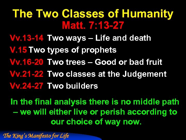 The Two Classes of Humanity Matt. 7: 13 -27 Vv. 13 -14 Two ways