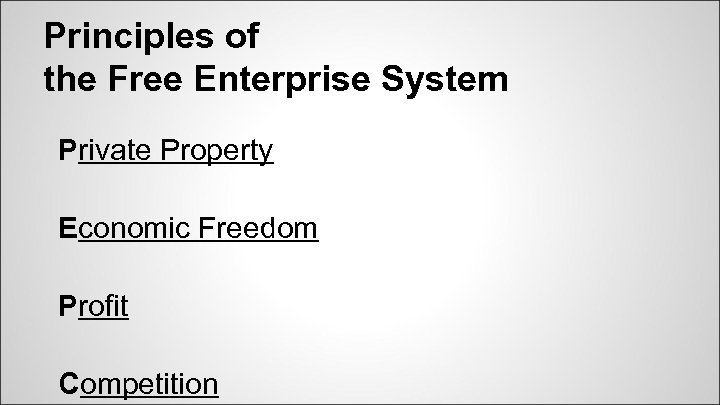 Principles of the Free Enterprise System Private Property Economic Freedom Profit Competition 