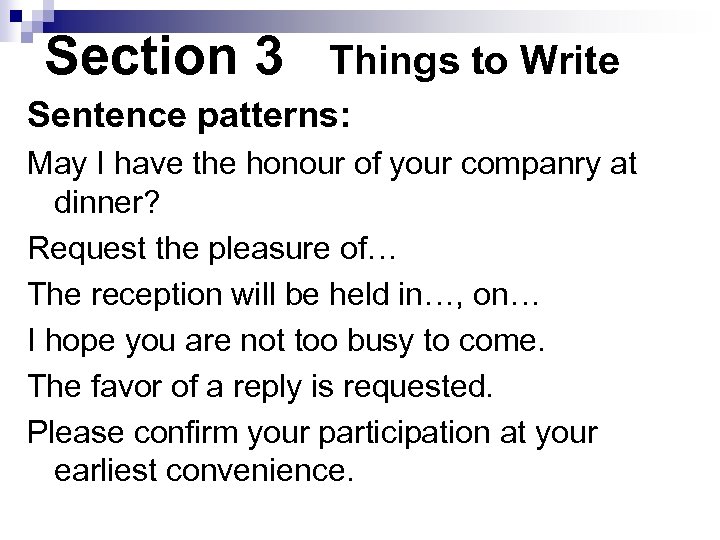 Section 3 Things to Write Sentence patterns: May I have the honour of your
