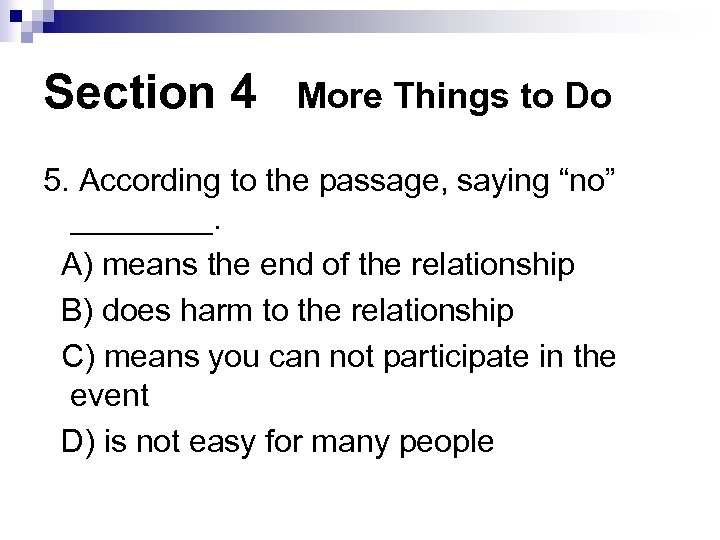 Section 4 More Things to Do 5. According to the passage, saying “no” ____.