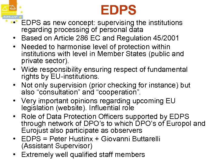 EDPS • EDPS as new concept: supervising the institutions regarding processing of personal data