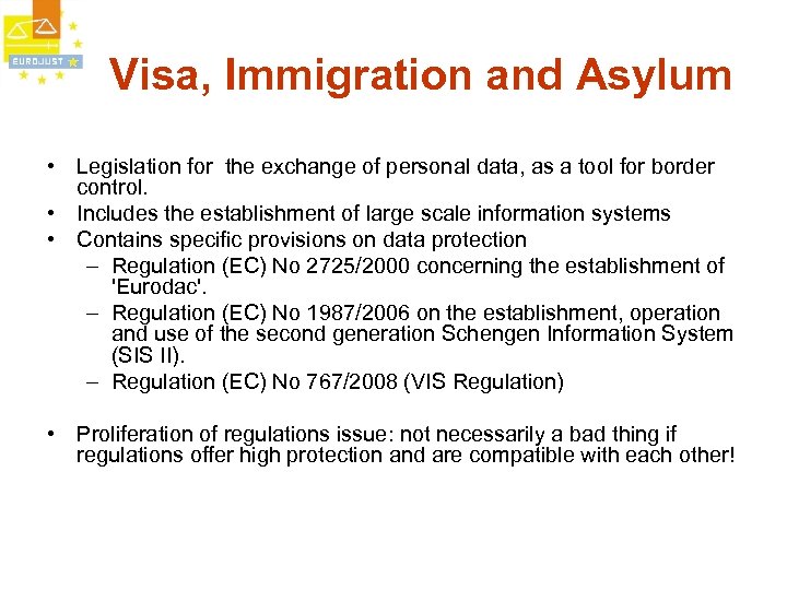 Visa, Immigration and Asylum • Legislation for the exchange of personal data, as a
