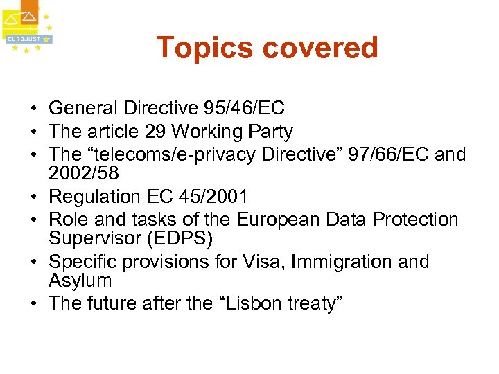 Topics covered • General Directive 95/46/EC • The article 29 Working Party • The