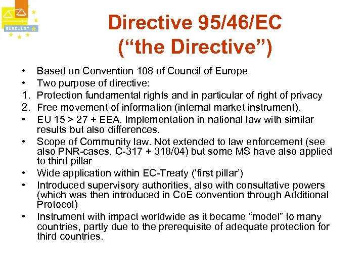 Directive 95/46/EC (“the Directive”) • • 1. 2. • • • Based on Convention