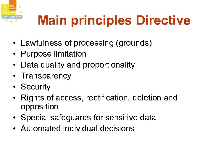 Main principles Directive • • • Lawfulness of processing (grounds) Purpose limitation Data quality