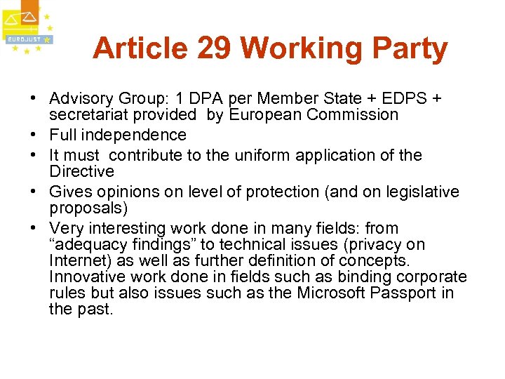 Article 29 Working Party • Advisory Group: 1 DPA per Member State + EDPS