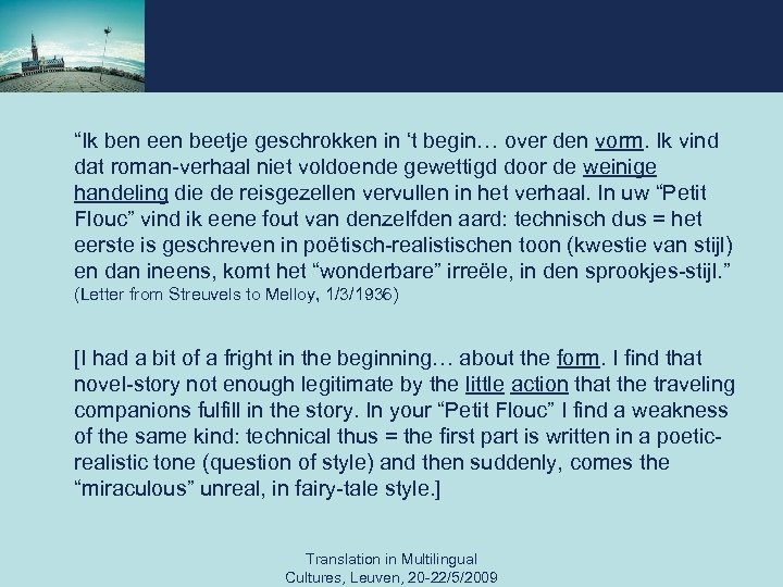 “Ik ben een beetje geschrokken in ‘t begin… over den vorm. Ik vind dat