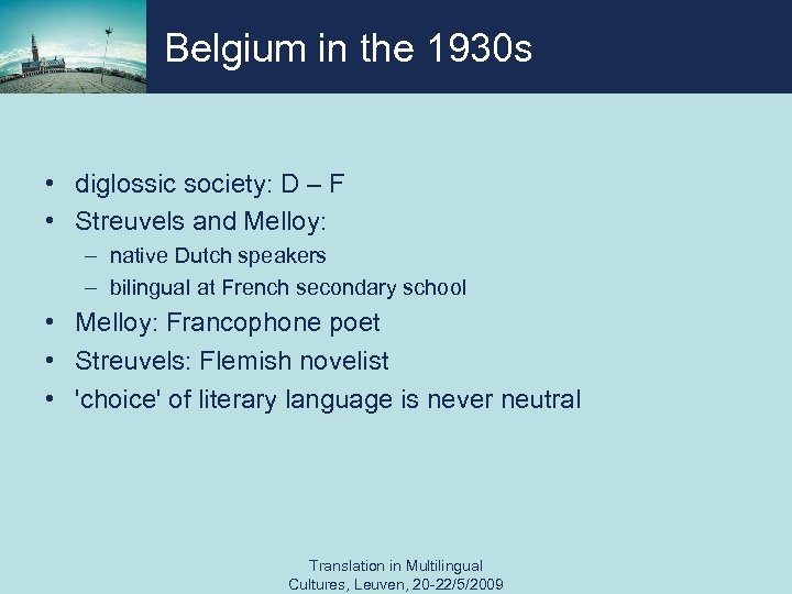 Belgium in the 1930 s • diglossic society: D – F • Streuvels and