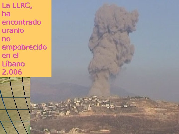 La LLRC, ha encontrado uranio no empobrecido en el Líbano 2. 006 