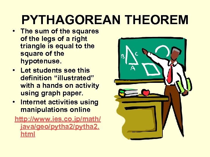 PYTHAGOREAN THEOREM • The sum of the squares of the legs of a right